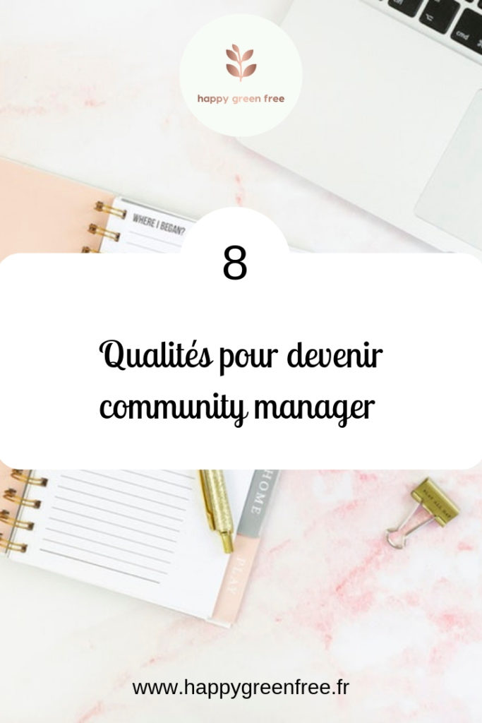 8 qualités pour devenir community manager - Happy green free, le blog des community manager freelance. #entrepreneure #communitymanager #freelance