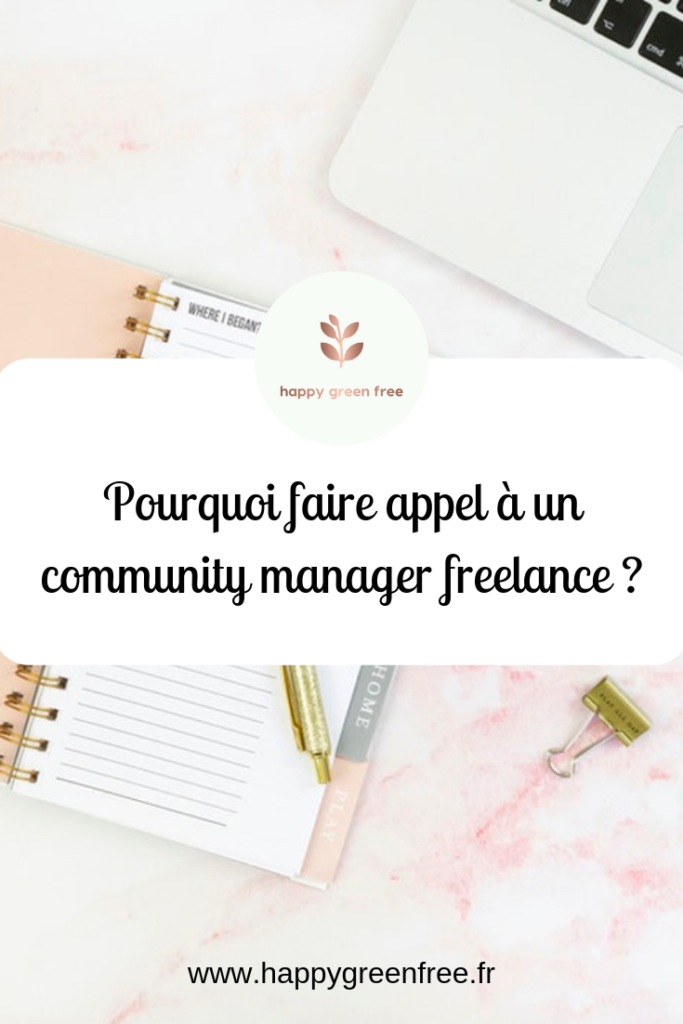 Pourquoi faire appel à un community manager freelance - Happy green free, le blog des community manager freelance
