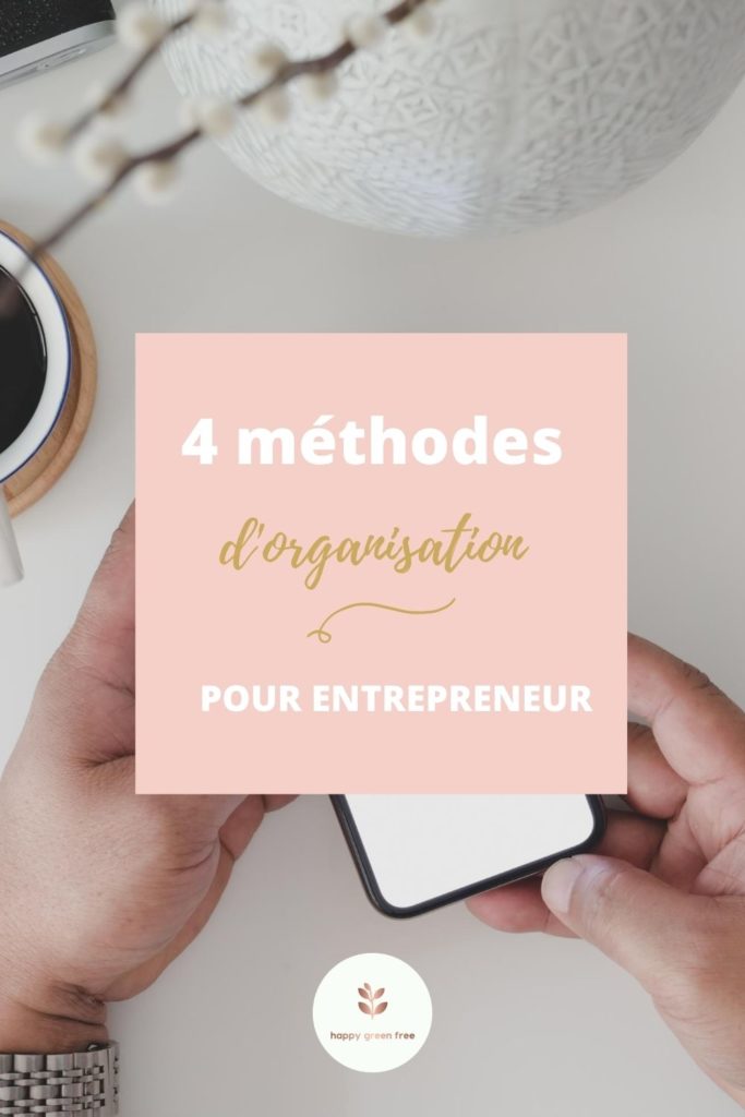 4 méthodes d'organisation pour entrepreneurs