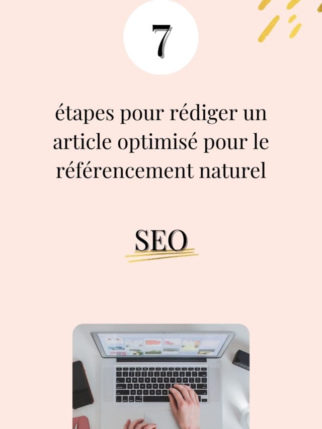 7 étapes pour rédiger un article pour le SEO