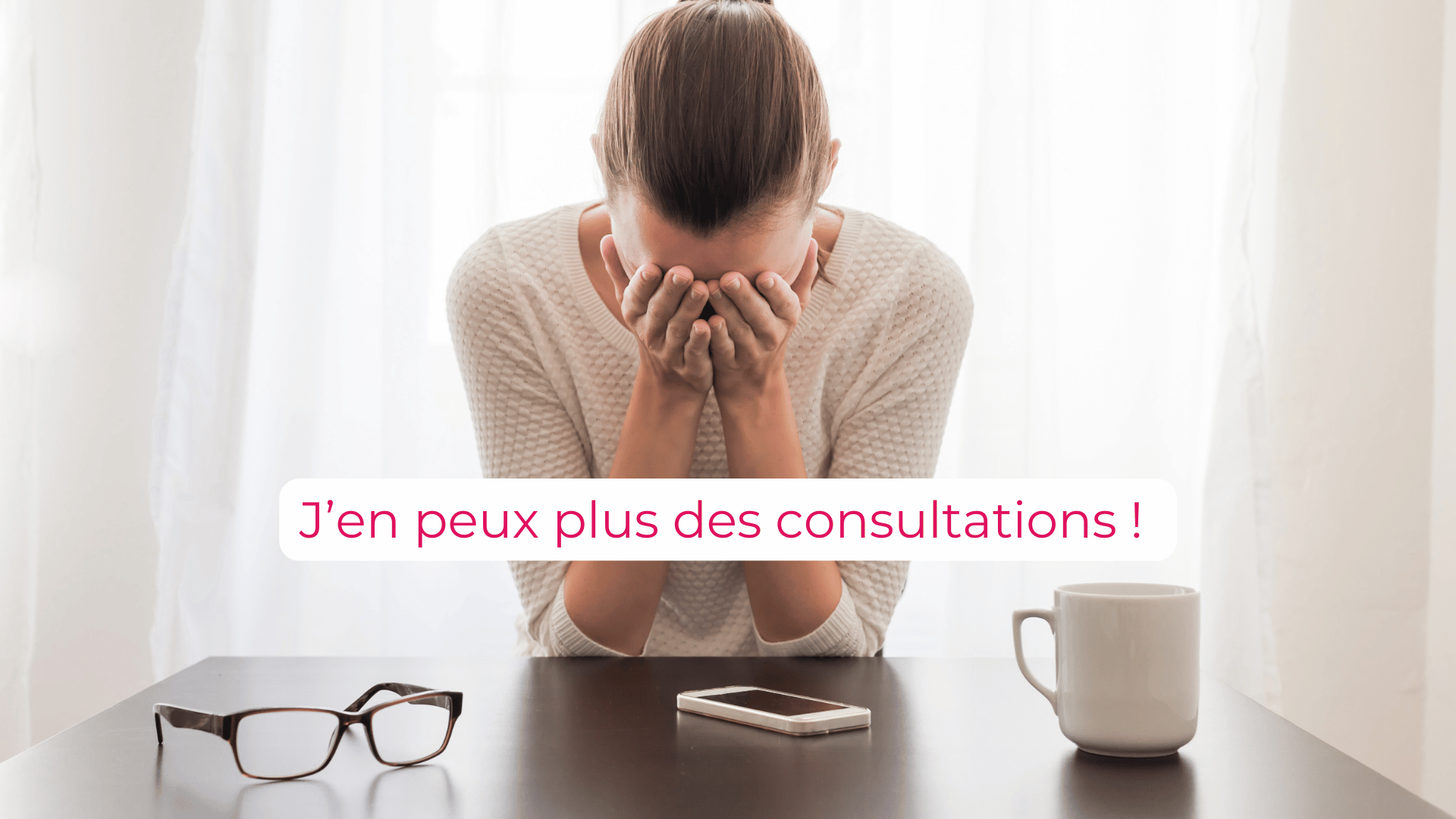 J'en peux plus des consultations !